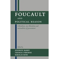 Foucault and Political Reason: Liberalism, Neo-Liberalism, and Rationalities of Government