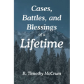 Cases, Battles, and Blessings of a Lifetime