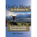 God's Heart as It Relates to ... Foreknowledge - Predestination