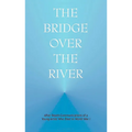The Bridge Over the River
