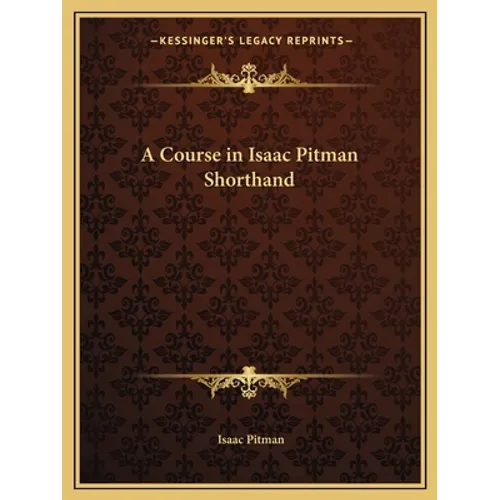 A Course in Isaac Pitman Shorthand