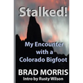 Stalked! My Encounter with a Colorado Bigfoot