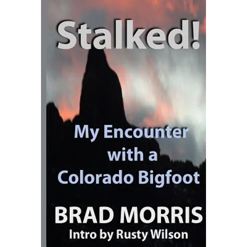 Stalked! My Encounter with a Colorado Bigfoot
