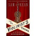 The Violinist's Thumb: And Other Lost Tales of Love, War, and Genius, as Written by Our Genetic Code
