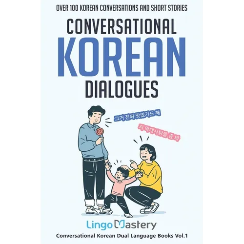 Conversational Korean Dialogues: Over 100 Korean Conversations and Short Stories