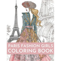 Paris Fashion Girls Coloring Book: An Adult Coloring Book For Women and Girls for Fun and Relaxation