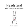 Headstand: A girl's journey to happiness
