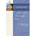 God's Love Through You: A Guide to 1 John