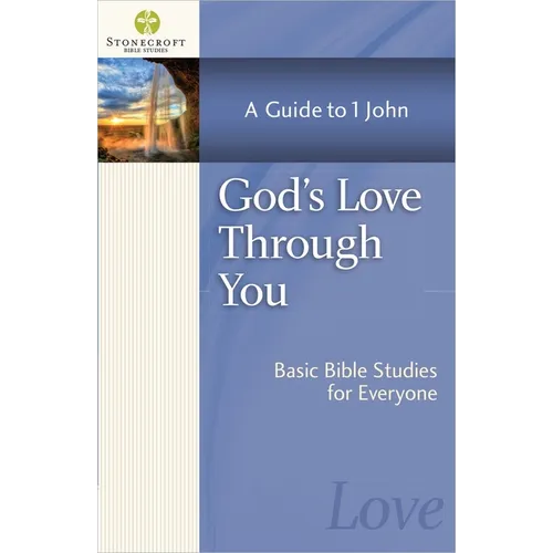 God's Love Through You: A Guide to 1 John