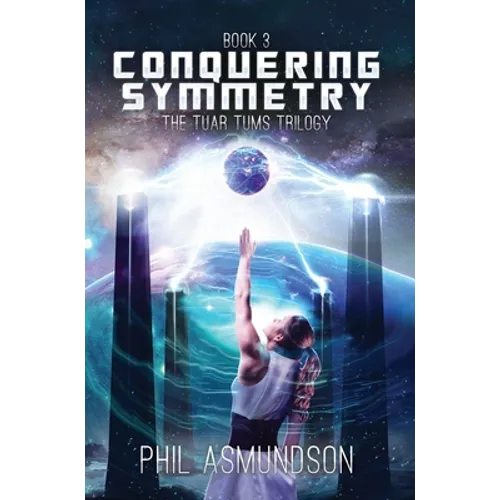 The Tuar Tums Trilogy: Conquering Symmetry