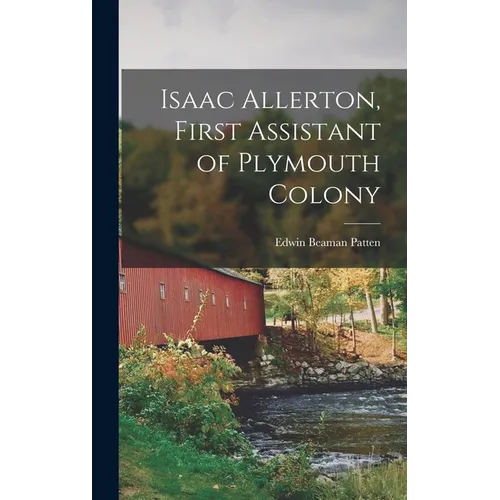 Isaac Allerton, First Assistant of Plymouth Colony