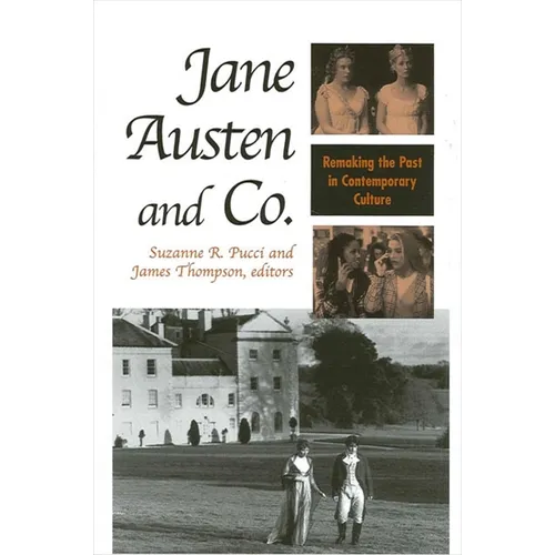 Jane Austen and Co.: Remaking the Past in Contemporary Culture
