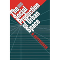 The Social Production of Urban Space