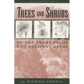 Trees & Shrubs of the Trans-Pecos and Adjacent Areas