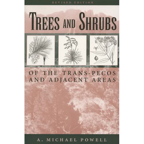 Trees & Shrubs of the Trans-Pecos and Adjacent Areas