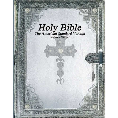 Holy Bible, The American Standard Version, Yahweh Edition