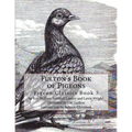 Fulton's Book of Pigeons: Pigeon Classics Book 5