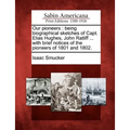 Our Pioneers: Being Biographical Sketches of Capt. Elias Hughes, John Ratliff ... with Brief Notices of the Pioneers of 1801 and 180