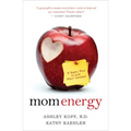 Mom Energy: A Simple Plan to Live Fully Charged