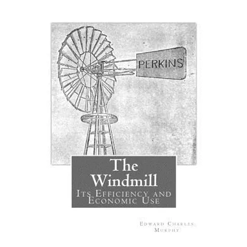 The Windmill: Its Efficiency and Economic Use