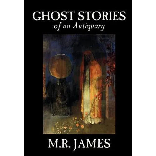 Ghost Stories of an Antiquary by M. R. James, Fiction