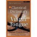 A Classical Dictionary of the Vulgar Tongue