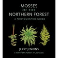 Mosses of the Northern Forest: A Photographic Guide