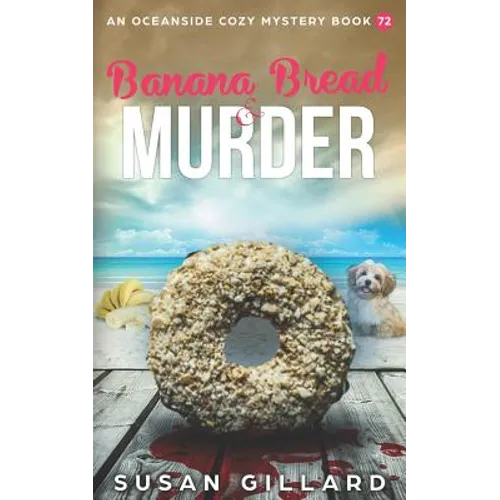 Banana Bread & Murder: An Oceanside Cozy Mystery Book 72