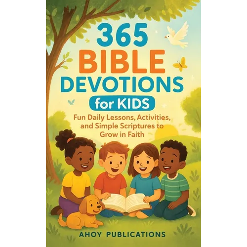 365 Bible Devotions for Kids: Fun Daily Lessons, Activities, and Simple Scriptures to Grow in Faith