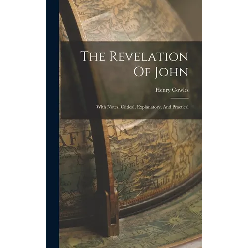 The Revelation Of John: With Notes, Critical, Explanatory, And Practical
