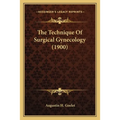 The Technique Of Surgical Gynecology (1900)