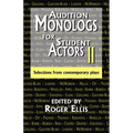 Audition Monologs for Student Actors II: Selections from Contemporary Plays