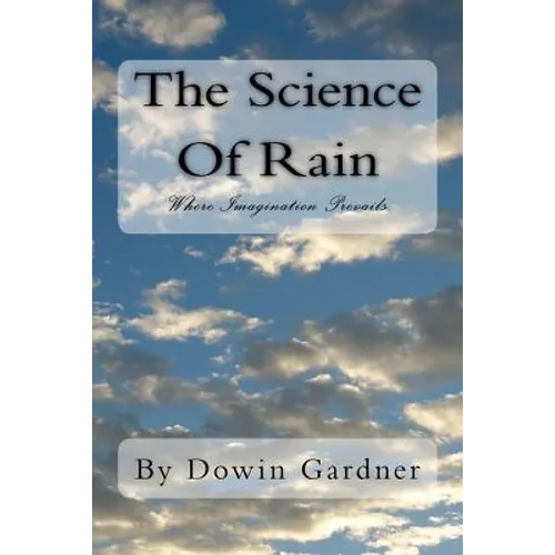 The Science Of Rain: Where Imagination Prevails.