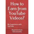 How to Earn from YouTube Videos?: My Experience with YouTube