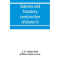 Statutes and statutory construction, including a discussion of legislative powers, constitutional regulations relative to the forms of legislation and