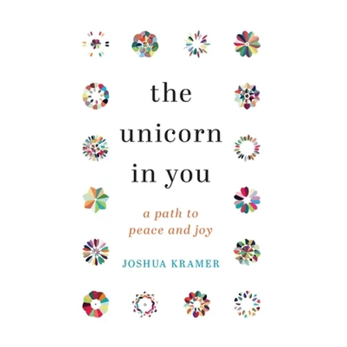 The Unicorn in You: A Path to Peace and Joy