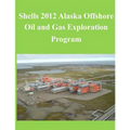 Shells 2012 Alaska Offshore Oil and Gas Exploration Program