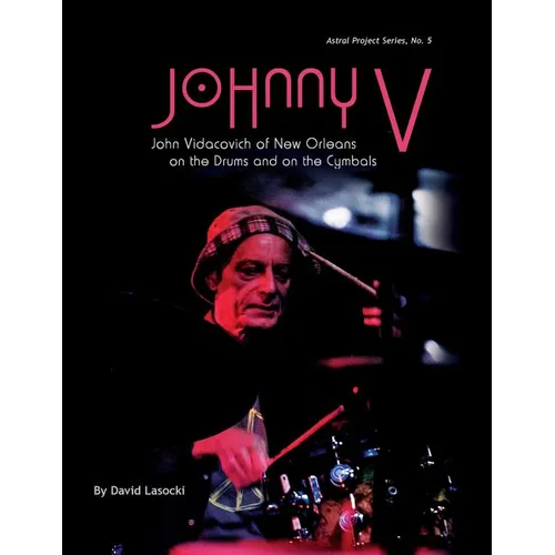 Johnny V: John Vidacovich of New Orleans on the Drums and on the Cymbals