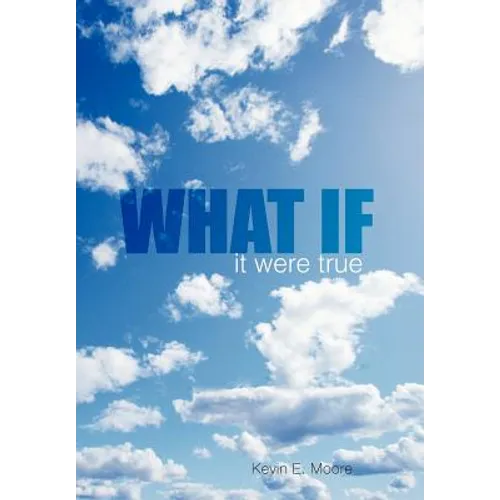 What If: it were true