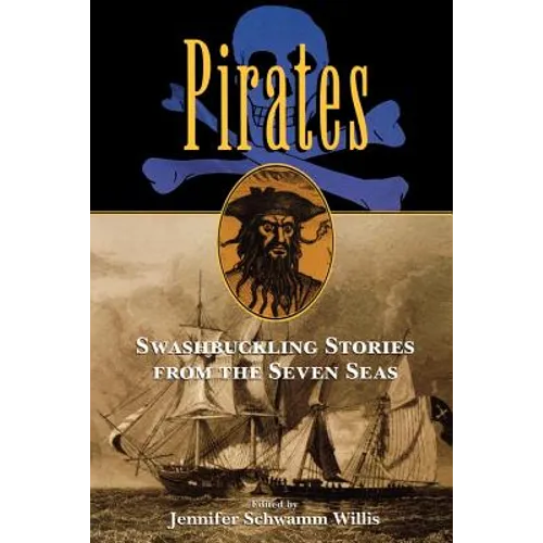 Pirates: Swashbuckling Stories from the Seven Seas