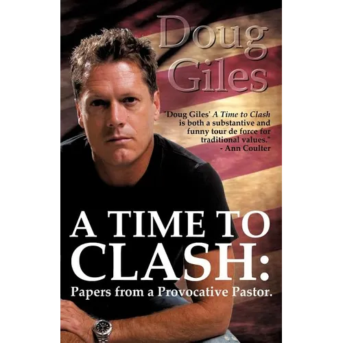 A Time to Clash: Papers from a Provocative Pastor