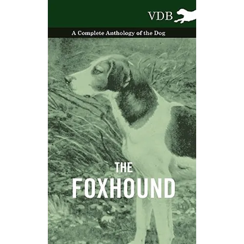 The Foxhound - A Complete Anthology of the Dog