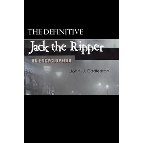 Jack the Ripper - An Encyclopedia