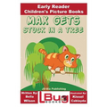 Max Gets Stuck In a Tree - Early Reader - Children's Picture Books