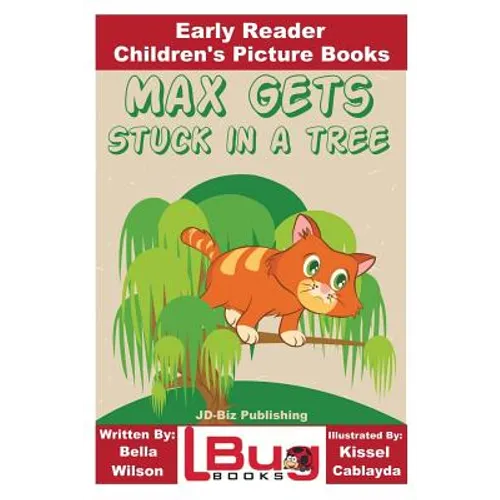 Max Gets Stuck In a Tree - Early Reader - Children's Picture Books