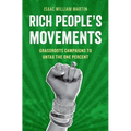 Rich People's Movements: Grassroots Campaigns to Untax the One Percent