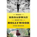 When Broadway Went to Hollywood