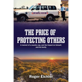 The Price of Protecting Others: A memoir of a country cop, and the impact on himself, and his family