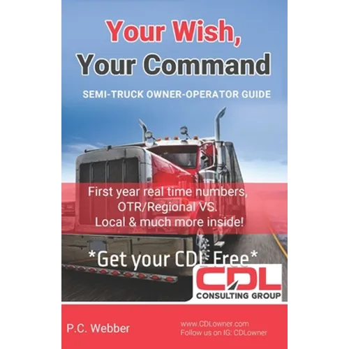 Your Wish, Your Command: CDL Employee To Owner Operator Guide A-Z
