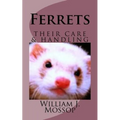 Ferrets: Their Care & Handling